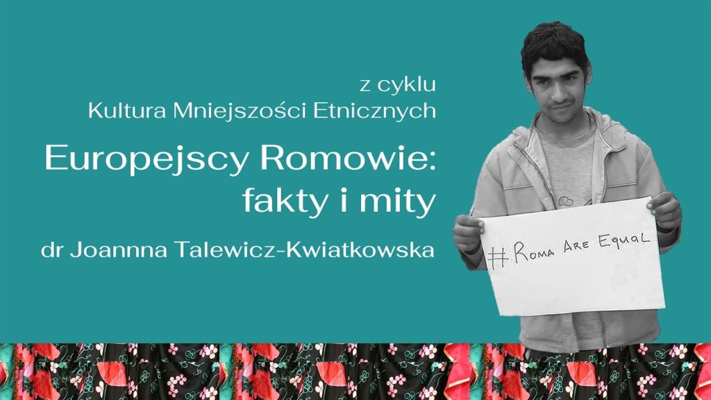 Dr Joanna Talewicz-Kwiatkowska: Let’s Talk About Romani People – Facts and Myths