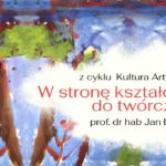 Prof. Jan Łaszczyk: Towards Education for Creativity